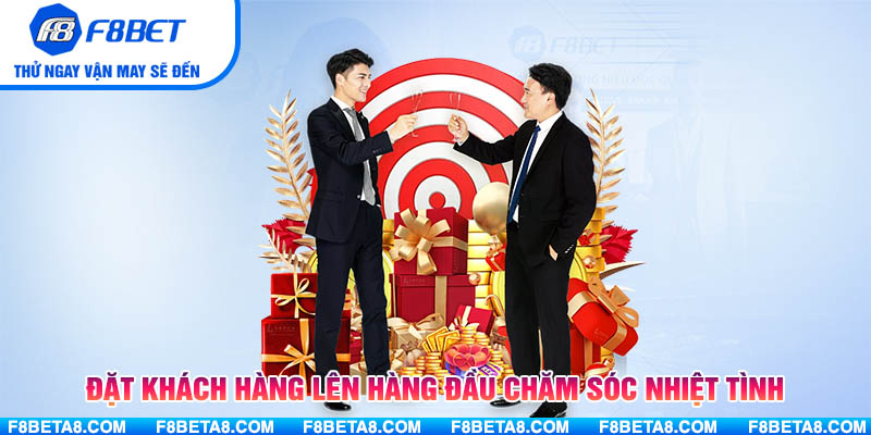 Đặt khách hàng lên hàng đầu chăm sóc nhiệt tình